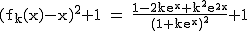 2$\rm~(f_k(x)-x)^2+1~=~\frac{1-2ke^x+k^2e^{2x}}{(1+ke^x)^2}+1